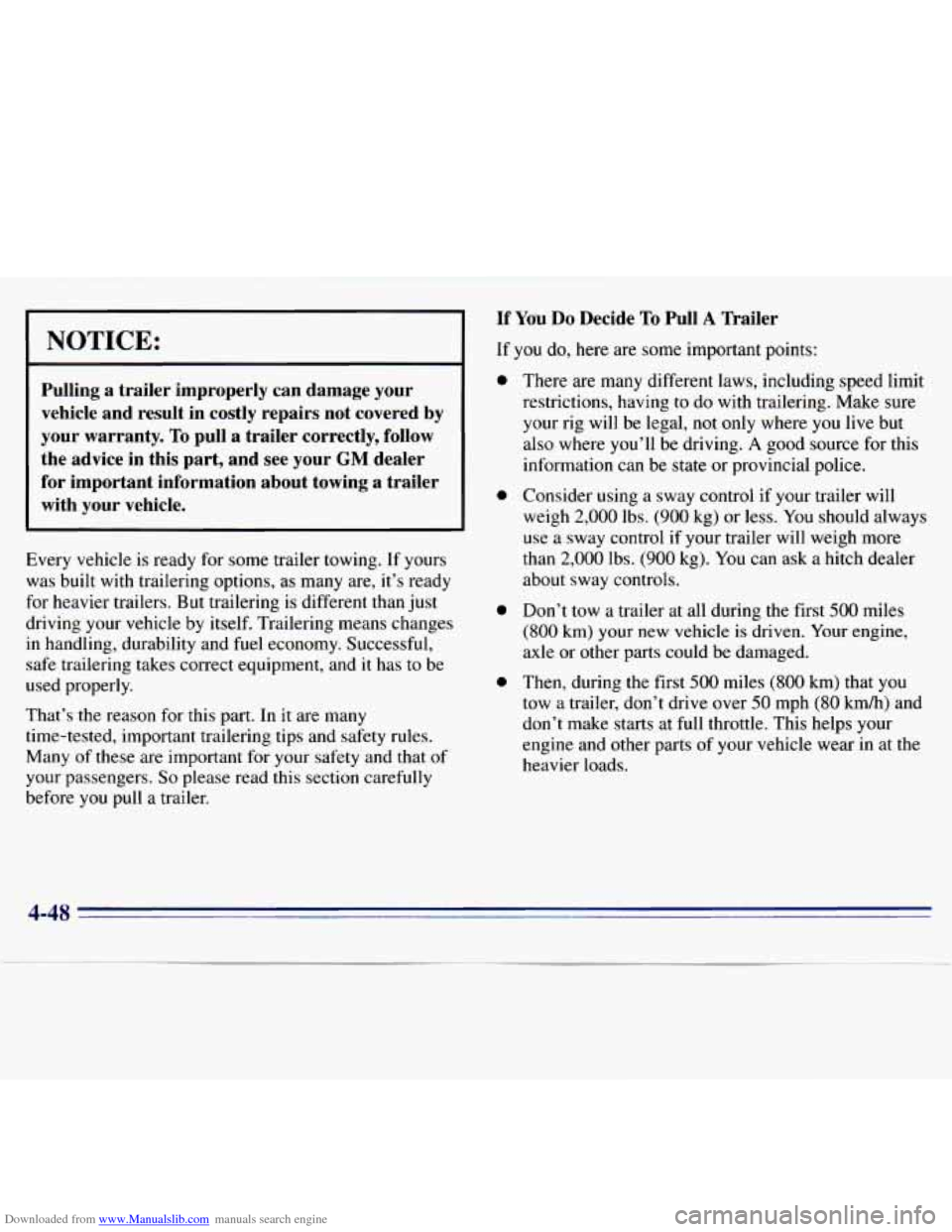 CHEVROLET S10 1996 2.G Owners Manual Downloaded from www.Manualslib.com manuals search engine NOTICE:
Pulling a trailer improperly can damage your vehicle and result in costly repairs not covered by
your warranty.
To pu CHEVROLET S10 1996 2.G Owners Manual Downloaded from www.Manualslib.com manuals search engine NOTICE:
Pulling a trailer improperly can damage your vehicle and result in costly repairs not covered by
your warranty.
To pu