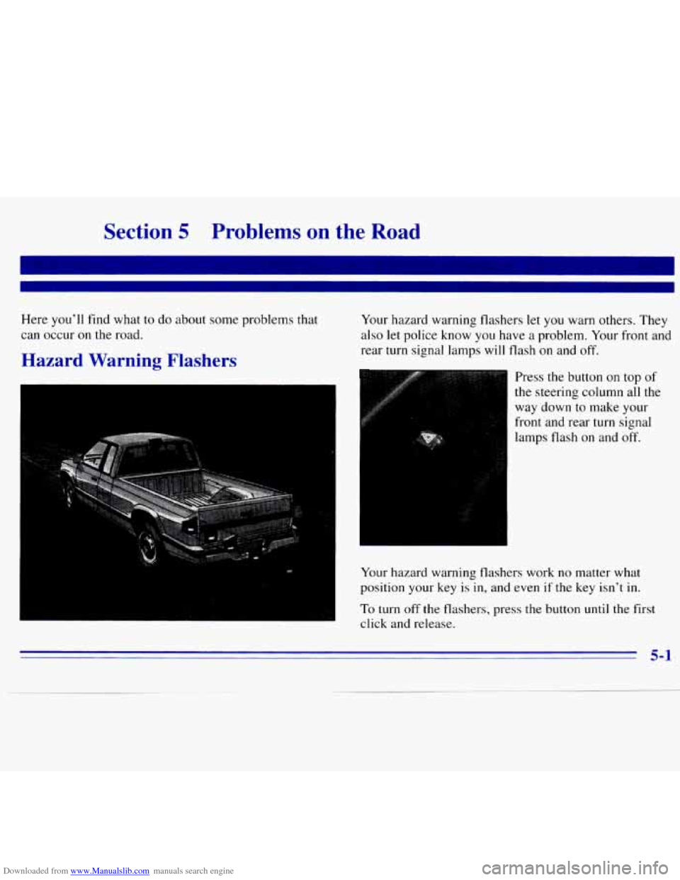 CHEVROLET S10 1996 2.G Owners Manual Downloaded from www.Manualslib.com manuals search engine Section 5 Problems on the Road 
Here youll find what  to  do  about some problems  that 
can occur 
on the  road. 
Hazard  Warning  Flashers 
