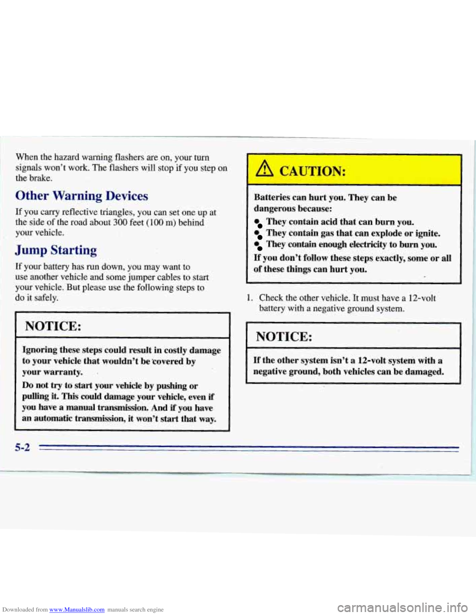 CHEVROLET S10 1996 2.G Owners Manual Downloaded from www.Manualslib.com manuals search engine When the hazard warning flashers are on, your turn 
signals wont  work. The flashers  will stop 
if you  step  on. 
the brake. 
,Other  Warni