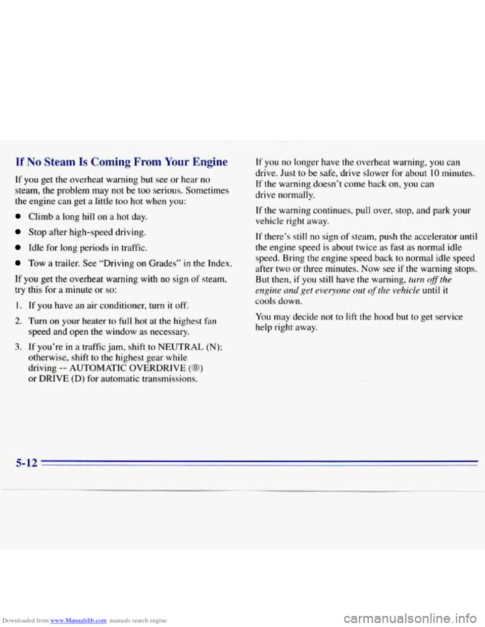 CHEVROLET S10 1996 2.G Owners Manual Downloaded from www.Manualslib.com manuals search engine If No Steam Is Coming From Your Engine 
If  you get the  overheat  warning  but  see or hear no 
steam,  the  problem  may  not  be too serious