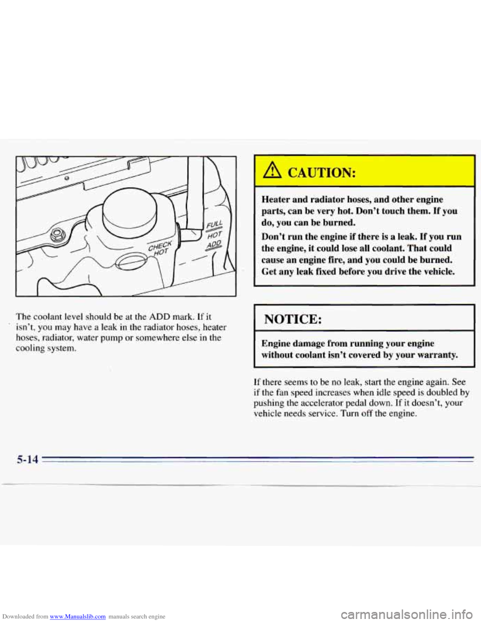 CHEVROLET S10 1996 2.G Owners Manual Downloaded from www.Manualslib.com manuals search engine The coolant level  should  be  at the ADD mark. If it 
‘ isn’t,  you may have a leak  in  the  radiator  hoses,  heater 
hoses,  radiator, 