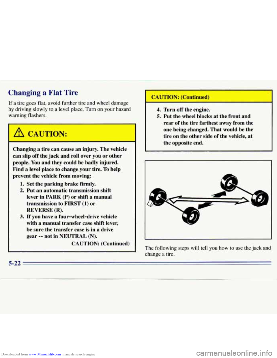 CHEVROLET S10 1996 2.G Owners Manual Downloaded from www.Manualslib.com manuals search engine Changing a Flat Tire 
If a tire goes  flat,  avoid  further tire  and  wheel  damage 
by driving  slowly to a level  place.  Turn  on your haza