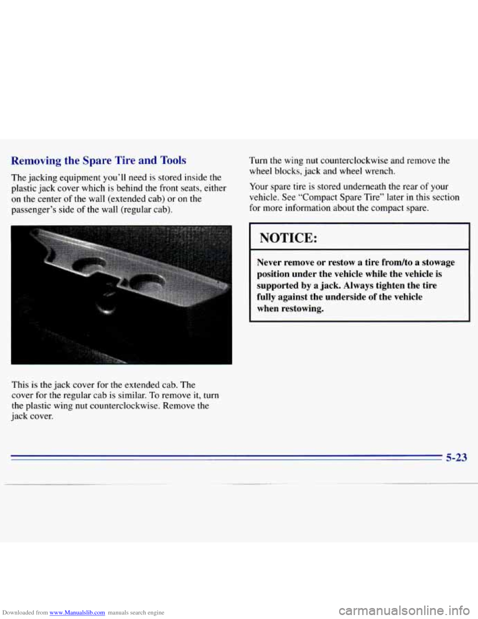 CHEVROLET S10 1996 2.G Owners Manual Downloaded from www.Manualslib.com manuals search engine Removing the Spare Tire and Tools 
The jacking equipment you’ll need  is  stored  inside  the 
plastic  jack cover  which  is  behind  the fr