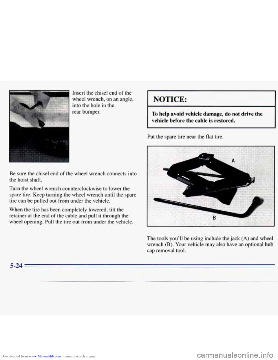 CHEVROLET S10 1996 2.G Owners Manual Downloaded from www.Manualslib.com manuals search engine Insert  the  chisel  end  of  the 
wheel  wrench, 
on an angle, 
into  the  hole  in the 
rear bumper. 
Be  sure  the  chisel  end  of 
the whe