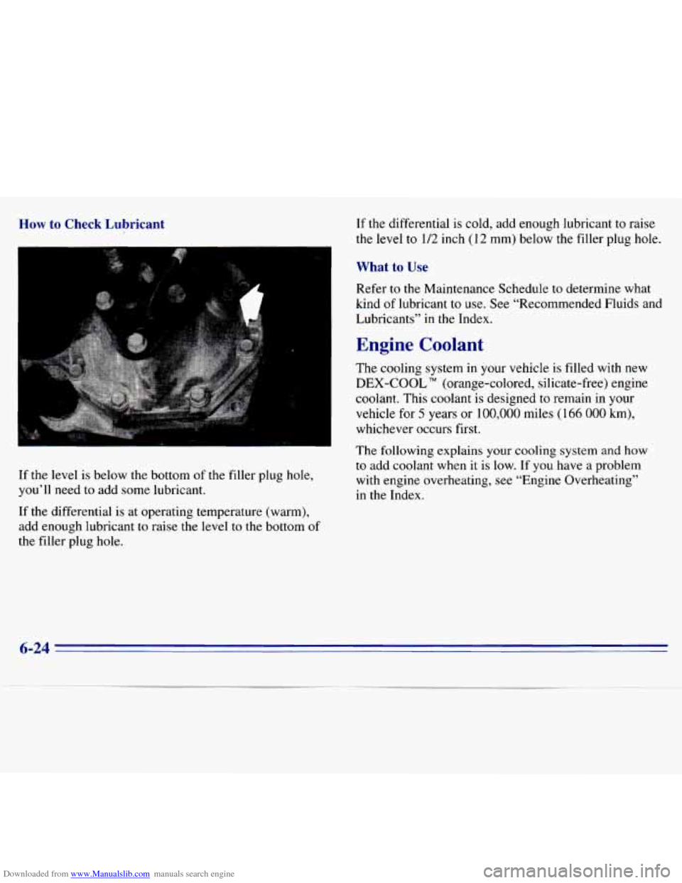 CHEVROLET S10 1996 2.G Owners Manual Downloaded from www.Manualslib.com manuals search engine How to Check  Lubricant 
If the  level is below  the  bottom  of  the  filler  plug hole, 
you’ll  need  to add  some  lubricant. 
If  the  d