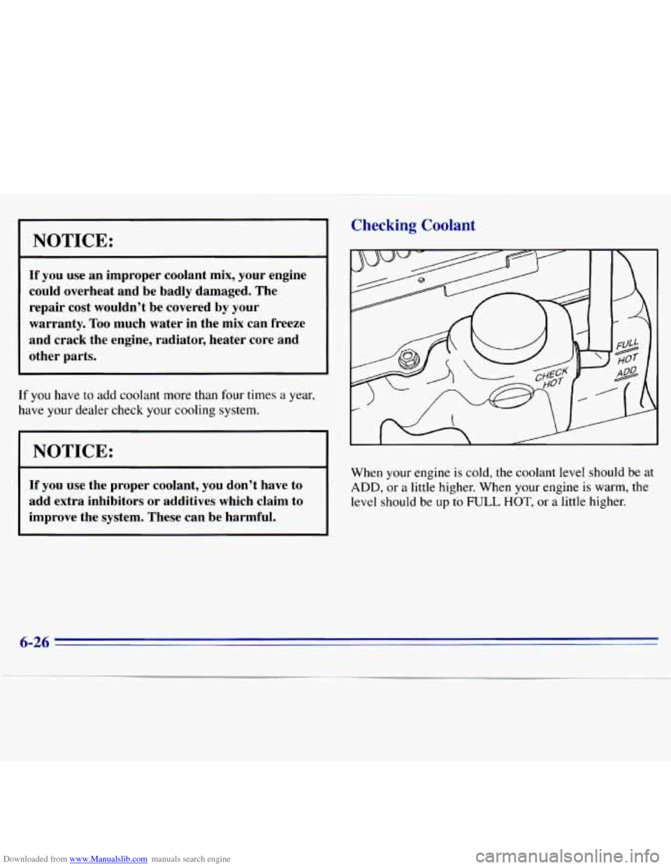 CHEVROLET S10 1996 2.G Owners Manual Downloaded from www.Manualslib.com manuals search engine NOTICE: 
r 
If  you  use an  improper  coolant  mix, your  engine 
could  overheat  and  be  badly  damaged.  The 
repair 
cost wouldn’t  be 