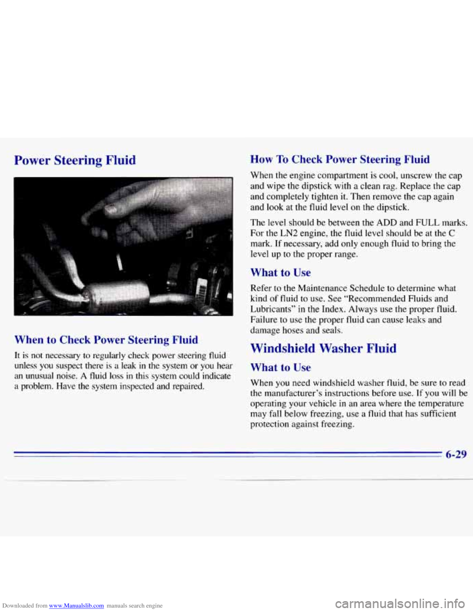 CHEVROLET S10 1996 2.G Owners Manual Downloaded from www.Manualslib.com manuals search engine Power  Steering  Fluid How To Check  Power  Steering  Fluid 
When  the engine compartment  is cool,  unscrew  the  cap 
and wipe  the dipstick 