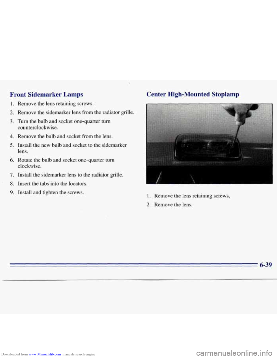 CHEVROLET S10 1996 2.G Owners Manual Downloaded from www.Manualslib.com manuals search engine Front Sidemarker  Lamps 
1. 
2. 
3. 
4. 
5. 
6. 
7. 
8. 
9. 
Remove the lens retaining screws. 
Remove the sidemarker  lens from  the radiator 