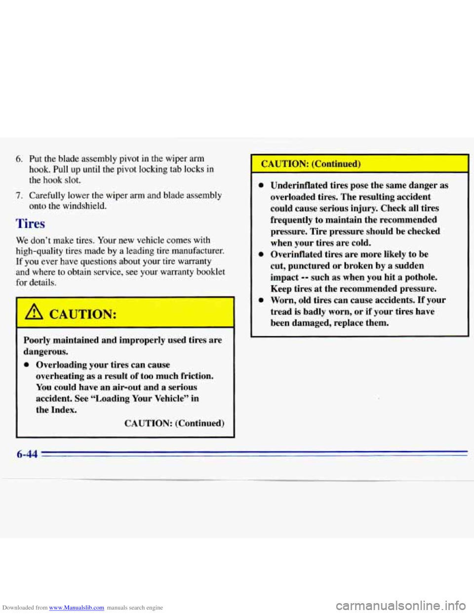 CHEVROLET S10 1996 2.G Owners Manual Downloaded from www.Manualslib.com manuals search engine 6. Put the blade  assembly  pivot  in the  wiper arm 
hook. Pull up  until  the  pivot  locking  tab locks  in 
the  hook 
slot. 
7. Carefully 