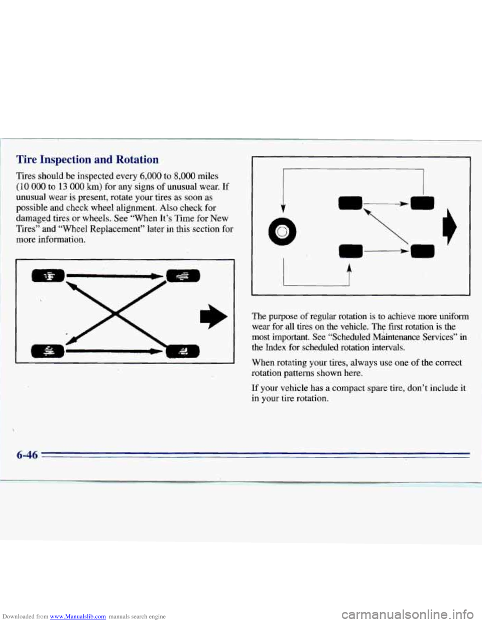 CHEVROLET S10 1996 2.G Owners Manual Downloaded from www.Manualslib.com manuals search engine Tire  Inspection  and  Rotation 
Fires  should be inspected  every 6,000 to 8,000 miles 
(10 000 to 13 000 km) for any  signs of unusual  wear.
