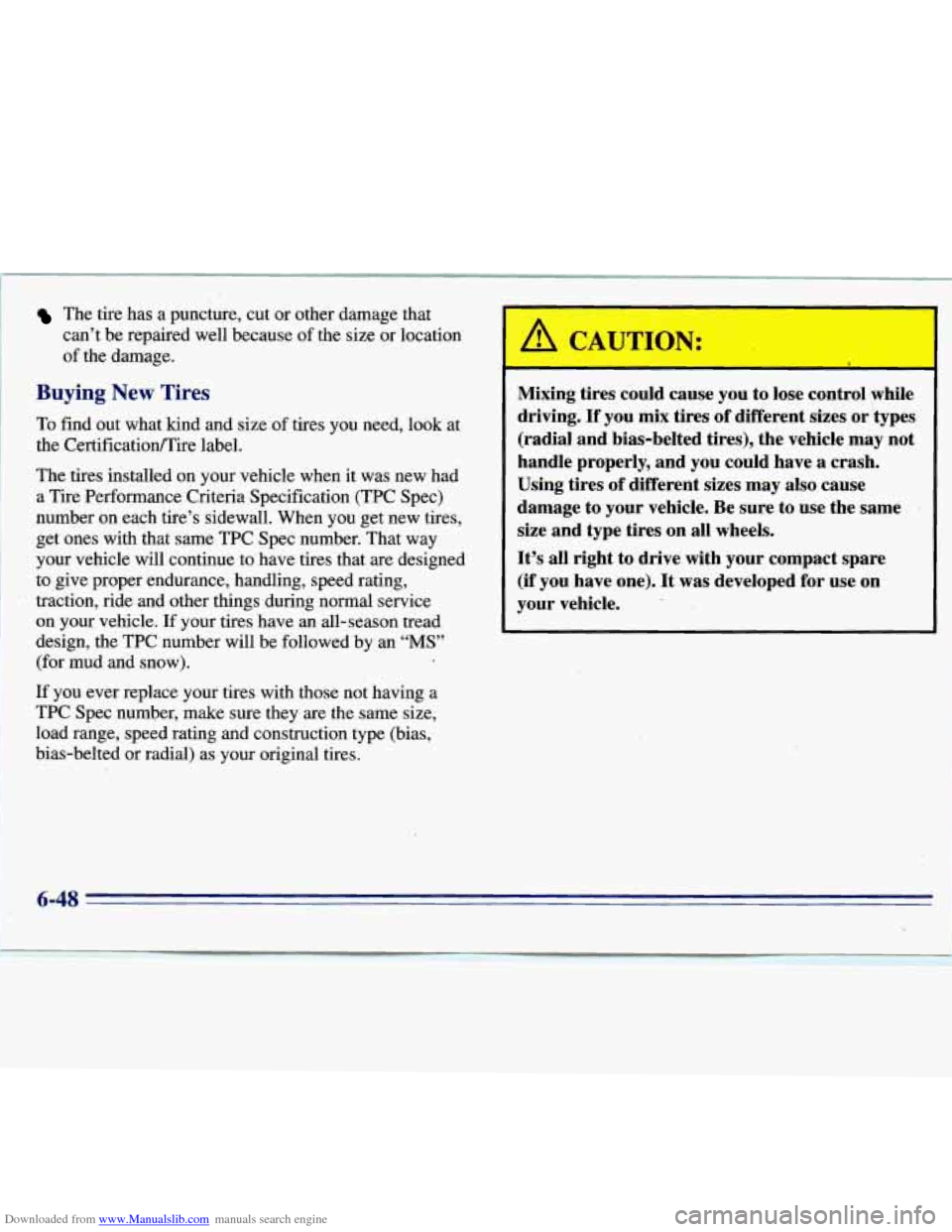 CHEVROLET S10 1996 2.G Owners Manual Downloaded from www.Manualslib.com manuals search engine The  tire has a panctufe, cut or  other  .damage that 
can’t be repaired  well because of the size or location 
. of the damage. 
Buying New 