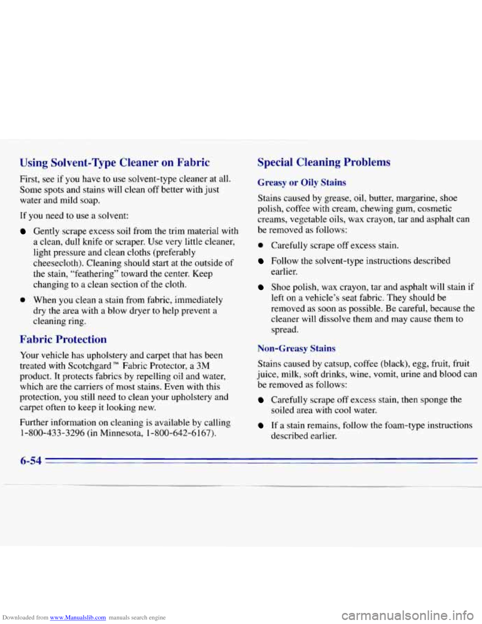 CHEVROLET S10 1996 2.G Owners Manual Downloaded from www.Manualslib.com manuals search engine Using  Solvent-Type  Cleaner on Fabric 
First, see if  you  have to use  solvent-type  cleaner at  all. 
Some  spots  and  stains will  clean  