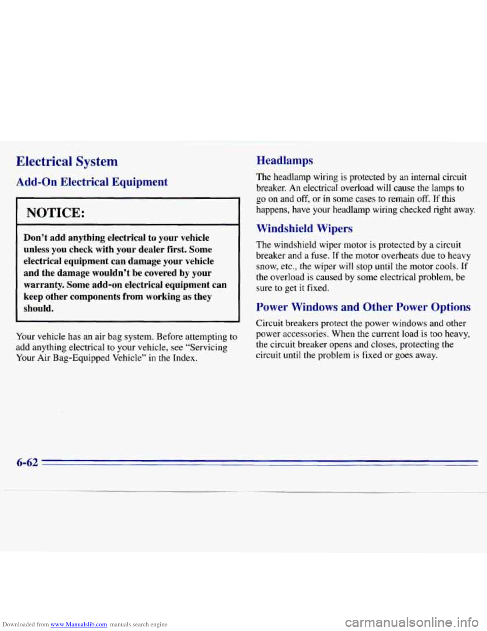CHEVROLET S10 1996 2.G Owners Manual Downloaded from www.Manualslib.com manuals search engine Electrical System 
Add-on Electrical  Equipment 
NOTICE: 
Don’t  add  anything  electrical  to  your  vehicle 
unless  you  check  with  your