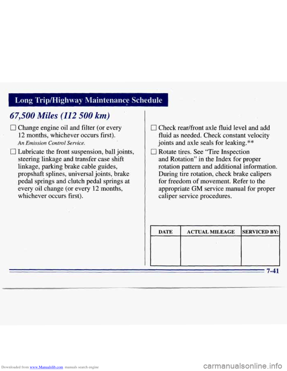 CHEVROLET S10 1996 2.G Owners Manual Downloaded from www.Manualslib.com manuals search engine Long Tripktighway Maintenance Schedui 
67,500 Miles (112 500 km) 
0 Change engine oil and filter (or every 
12 months, whichever occurs first).