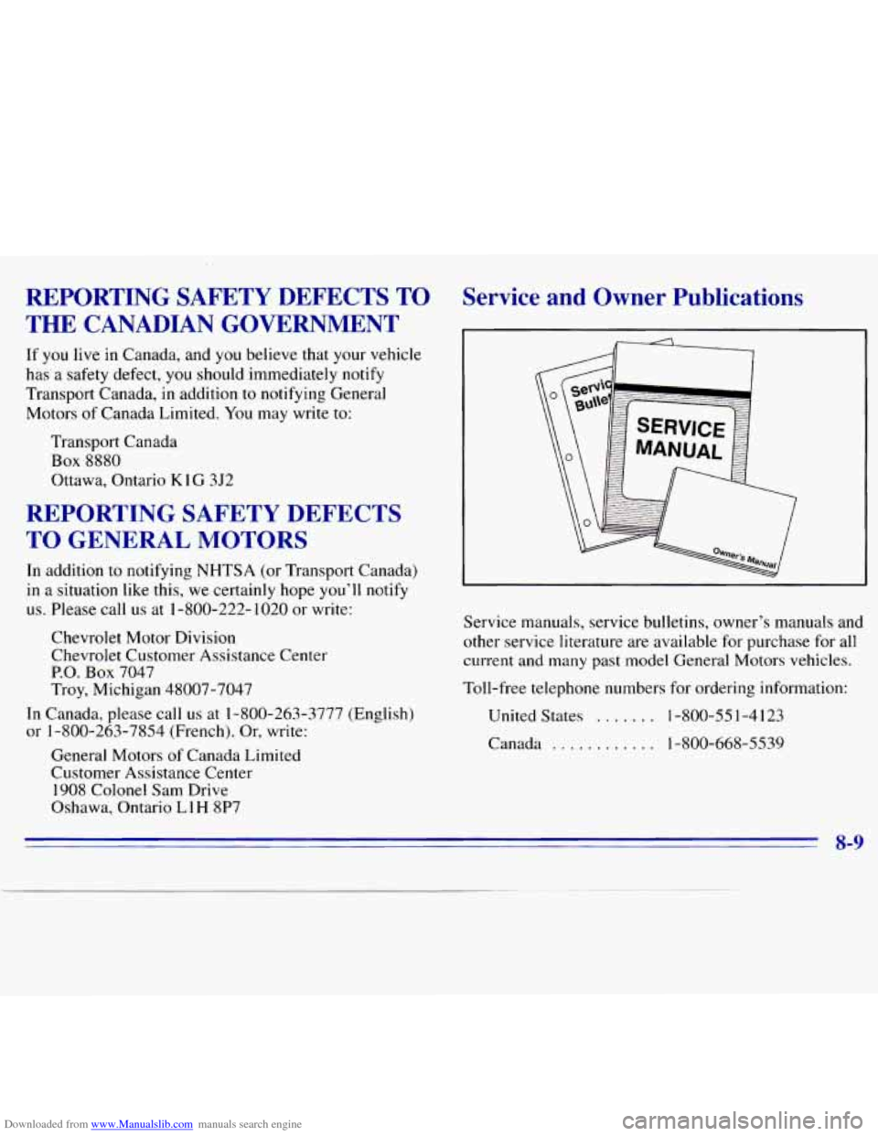 CHEVROLET S10 1996 2.G Owners Manual Downloaded from www.Manualslib.com manuals search engine REPORTING  SAFETY  DEFECTS  TO THE  CANADIAN  GOVERNMENT 
If you  live in Canada,  and  you believe that  your  vehicle 
has  a 
safety defect,
