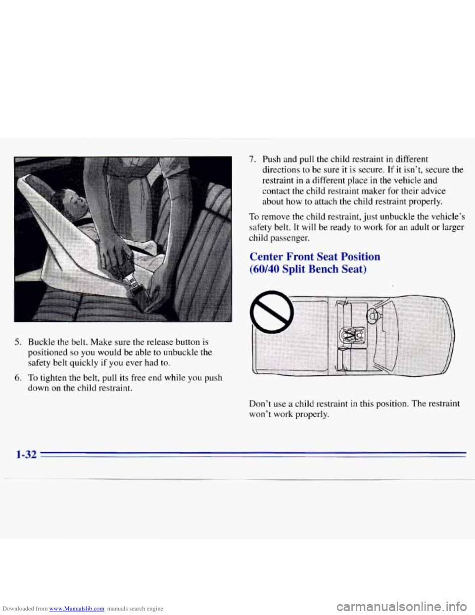 CHEVROLET S10 1996 2.G Owners Manual Downloaded from www.Manualslib.com manuals search engine 7. Push  and  pull  the  child  restraint in different 
directions  to be  sure  it is  secure.  If  it isn’t,  secure 
the 
restraint  in  a