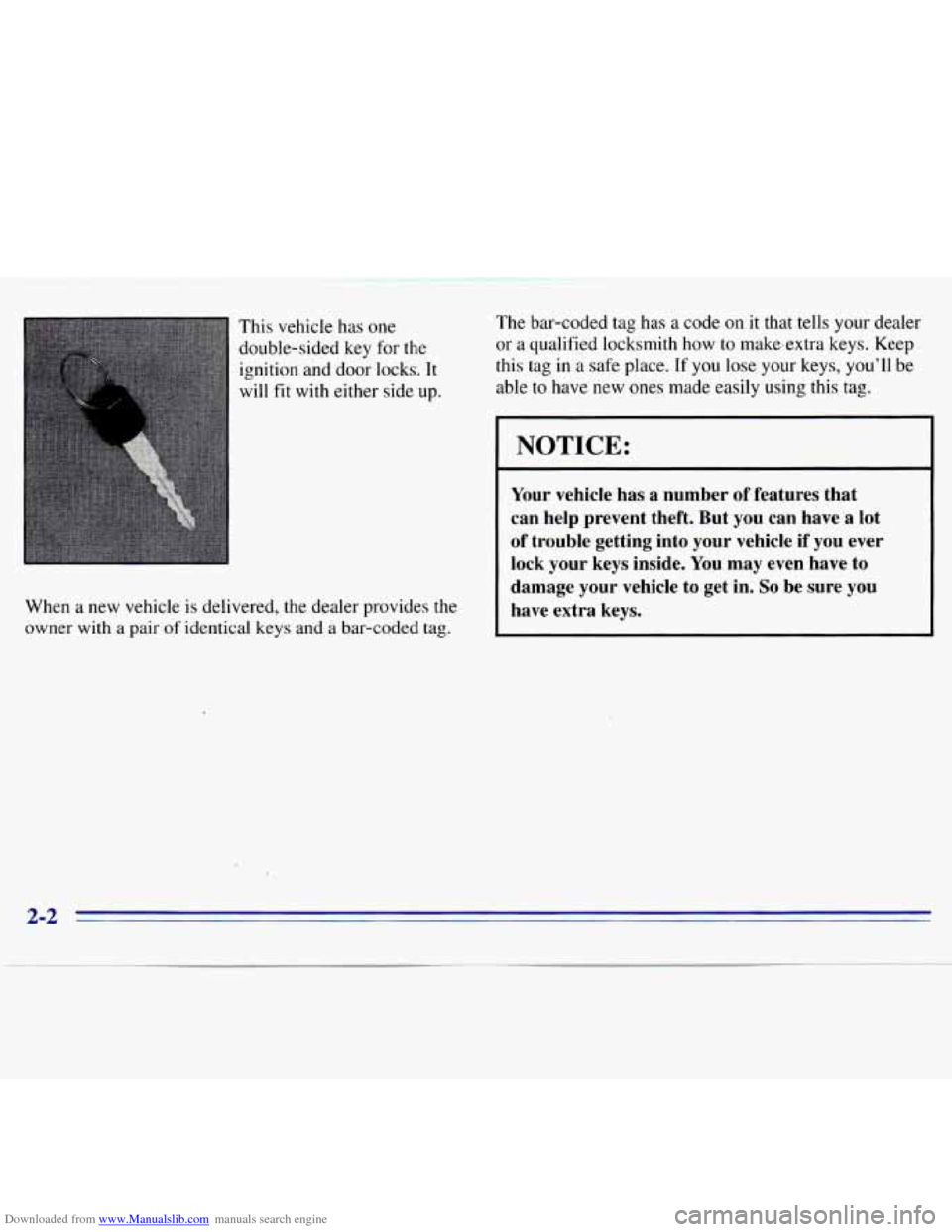 CHEVROLET S10 1996 2.G Owners Manual Downloaded from www.Manualslib.com manuals search engine This vehicle  has one 
double-sided  key  for  the 
ignition  and  door locks.  It 
will  fit with  either  side up. 
When 
a new  vehicle  is 
