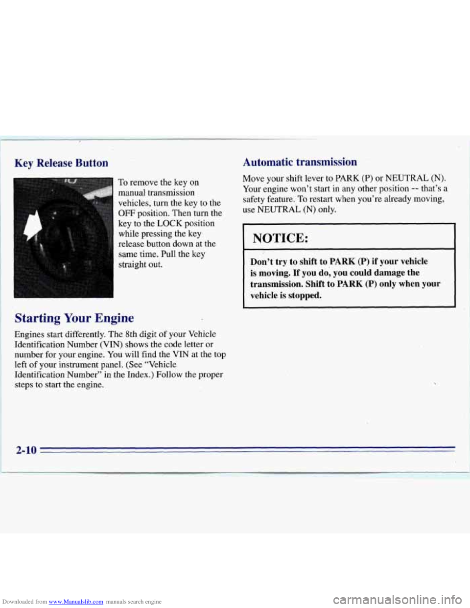 CHEVROLET S10 1996 2.G Owners Manual Downloaded from www.Manualslib.com manuals search engine Key Release Button 
*A 
To remove the  key on 
manual  transmission 
vehicles, 
turn the  key  to the 
OFF position.  Then turn  the 
key  to t