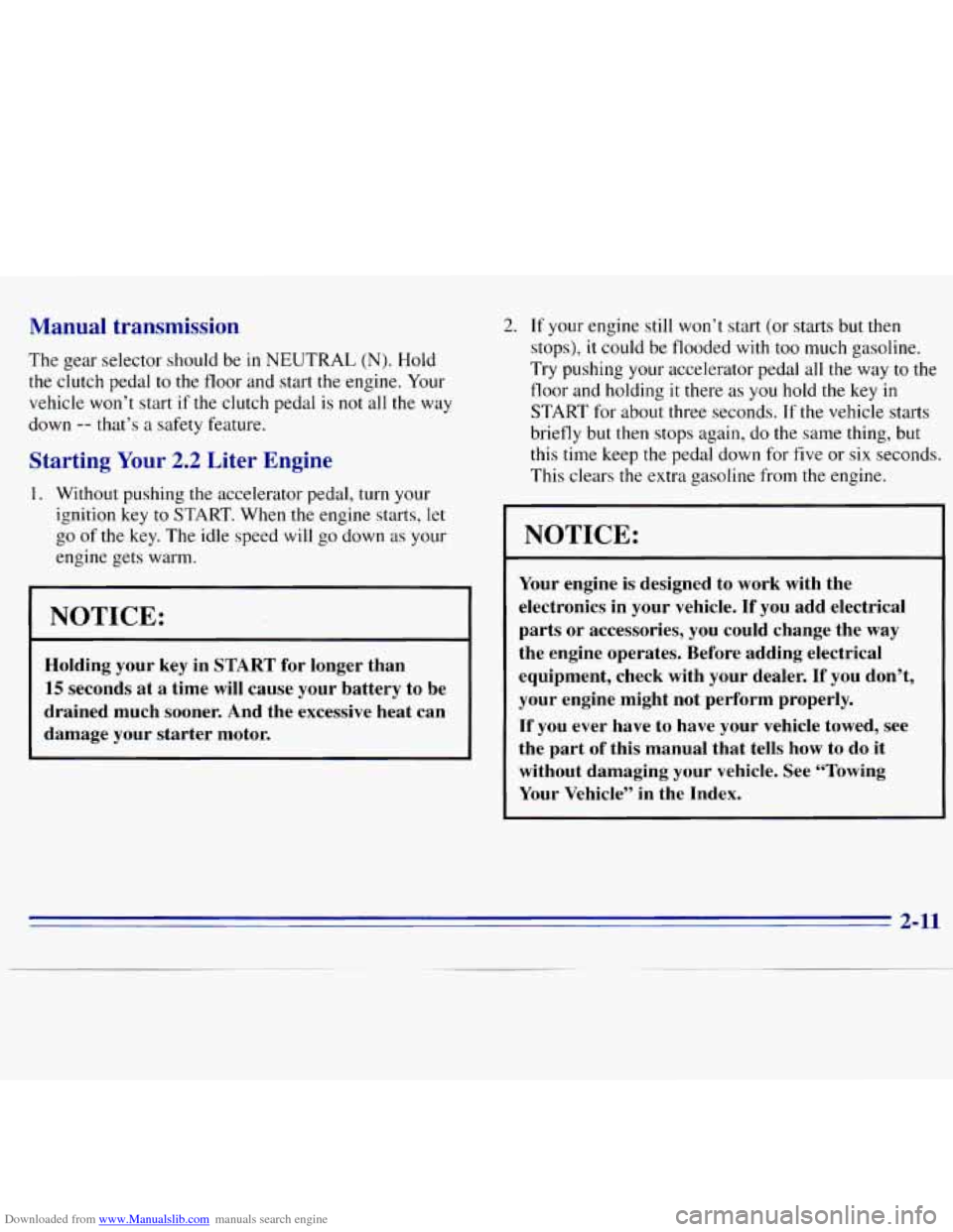 CHEVROLET S10 1996 2.G Owners Manual Downloaded from www.Manualslib.com manuals search engine Manual  transmission 
The gear selector should be in NEUTRAL (N). Hold 
the  clutch  pedal to the  floor  and  start  the  engine. Your 
vehicl