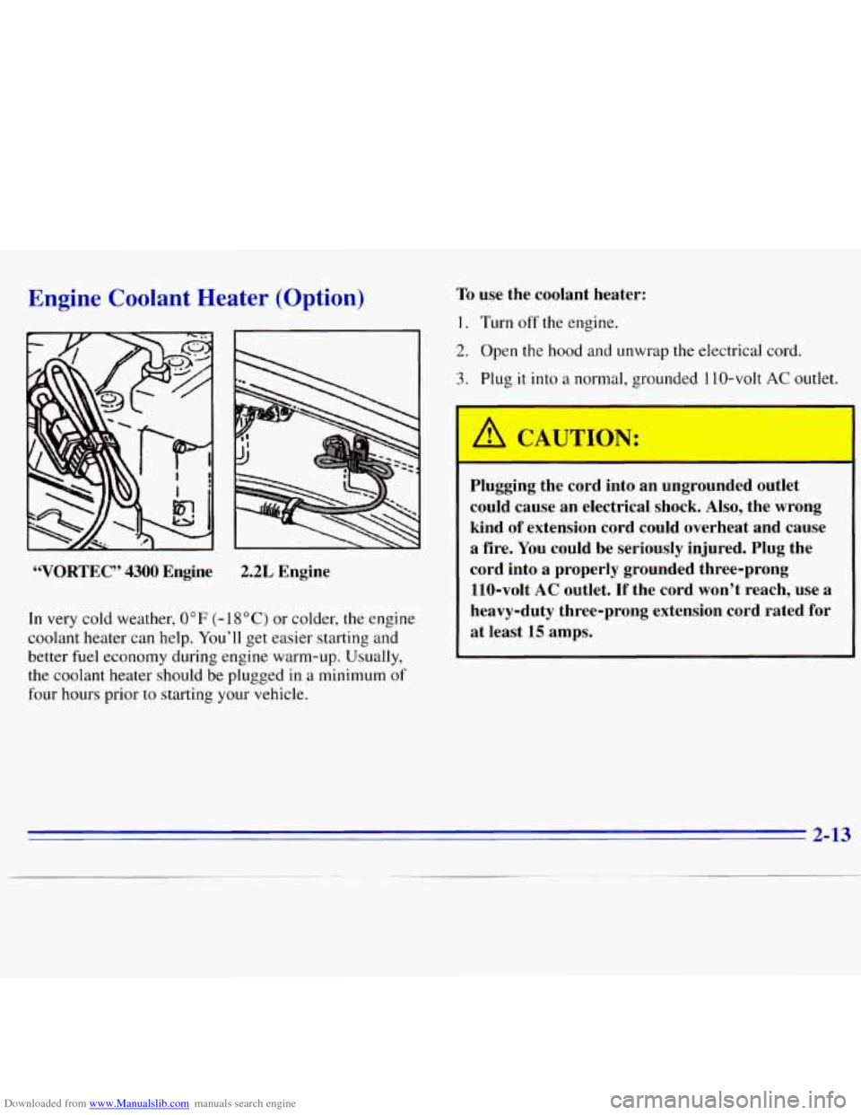 CHEVROLET S10 1996 2.G Owners Manual Downloaded from www.Manualslib.com manuals search engine Engine Coolant  Heater (Option) 
“VORTEC” 4300 Engine 2.2L Engine 
In  very  cold weather, 
0°F (- 18°C)  or colder, the engine 
coolant 