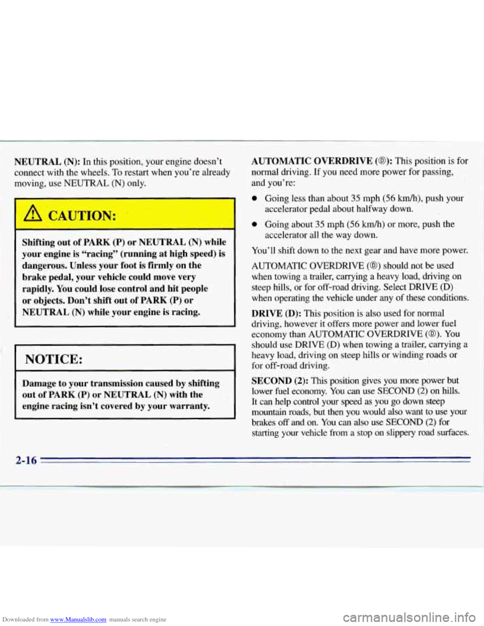 CHEVROLET S10 1996 2.G Owners Manual Downloaded from www.Manualslib.com manuals search engine r 
NOTICE: 
Damage  to  your  transmission  caused by shifting 
out 
of PARK (P) or NEUTRAL (N) with  the 
engine  racing  isn’t  covered  by