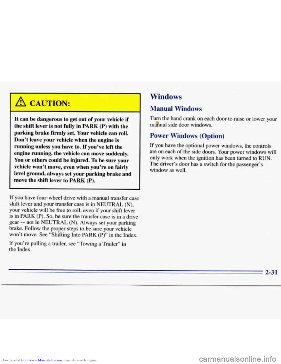 CHEVROLET S10 1996 2.G Owners Manual Downloaded from www.Manualslib.com manuals search engine I b CAUTION: 
- 
It can  be  dangerous  to get out  of your  vehicle  if 
the  shift  lever 
is not  fully in PARK (P) with  the 
parking  brak