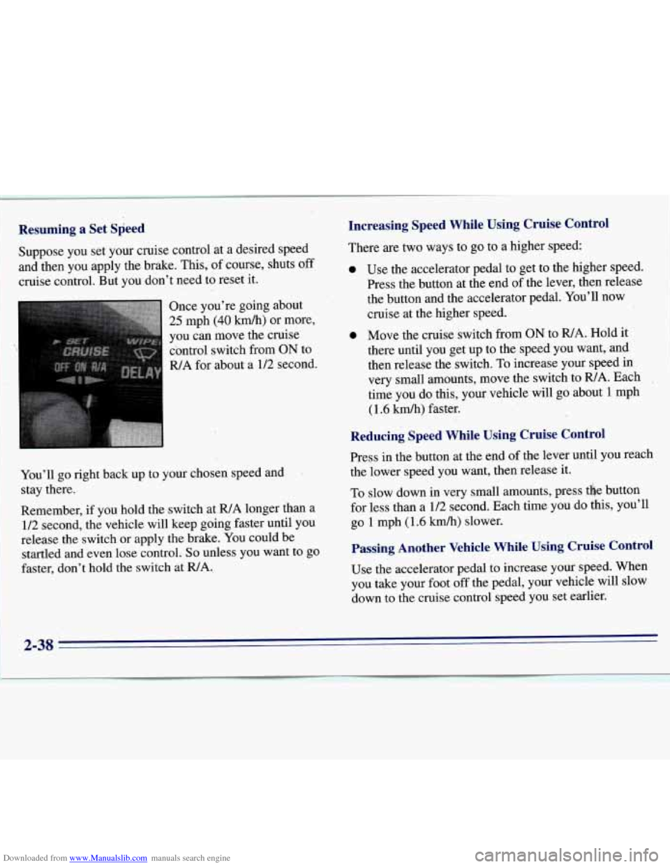 CHEVROLET S10 1996 2.G Owners Manual Downloaded from www.Manualslib.com manuals search engine Youll go right  back  up to  your  chosen,  speed and 
stay  there. 
Remember, 
if you hold  the switch  at R/A longer than a 
112 second,  th