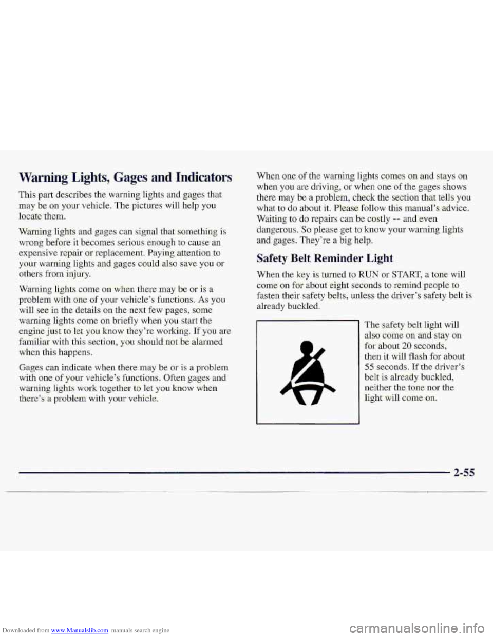 CHEVROLET S10 1997 2.G Owners Manual Downloaded from www.Manualslib.com manuals search engine -Warning Lights, Gages and Indicators
This part-describes the warn-ing lights and gages that
.may be on your vehicle. The pictures will he CHEVROLET S10 1997 2.G Owners Manual Downloaded from www.Manualslib.com manuals search engine -Warning Lights, Gages and Indicators
This part-describes the warn-ing lights and gages that
.may be on your vehicle. The pictures will he