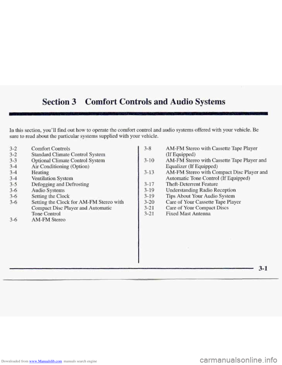 CHEVROLET S10 1997 2.G Owners Manual Downloaded from www.Manualslib.com manuals search engine Section 3 Comfort Controls and Audio Systems
In this section, you’ll find out how to operate the comfort control and audio systems offe CHEVROLET S10 1997 2.G Owners Manual Downloaded from www.Manualslib.com manuals search engine Section 3 Comfort Controls and Audio Systems
In this section, you’ll find out how to operate the comfort control and audio systems offe