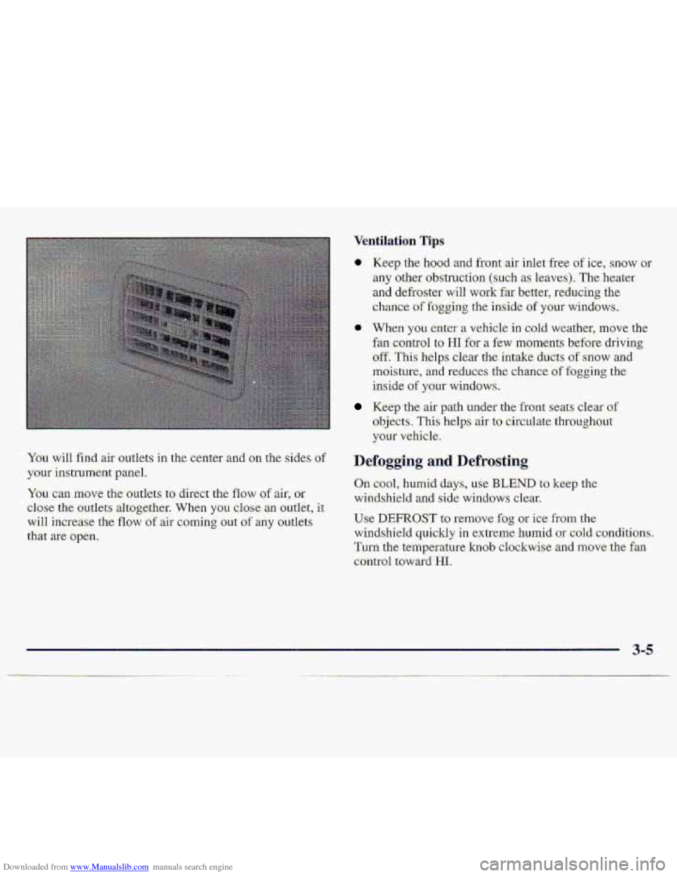 CHEVROLET S10 1997 2.G Owners Manual Downloaded from www.Manualslib.com manuals search engine You can mote the,outkts to direct the. flow of air; Gr
cl.os;e the out1et.s altogether. When you Close an outlet, it.
will increase the flo CHEVROLET S10 1997 2.G Owners Manual Downloaded from www.Manualslib.com manuals search engine You can mote the,outkts to direct the. flow of air; Gr
cl.os;e the out1et.s altogether. When you Close an outlet, it.
will increase the flo