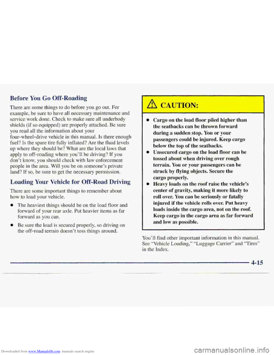 CHEVROLET S10 1997 2.G Owners Manual Downloaded from www.Manualslib.com manuals search engine 0 The, heaviest things s.hould be on the load floor and
forward of your rear axle. Put h-avier items as far
forwardas you~~m.
0 Be- sure- th CHEVROLET S10 1997 2.G Owners Manual Downloaded from www.Manualslib.com manuals search engine 0 The, heaviest things s.hould be on the load floor and
forward of your rear axle. Put h-avier items as far
forwardas you~~m.
0 Be- sure- th