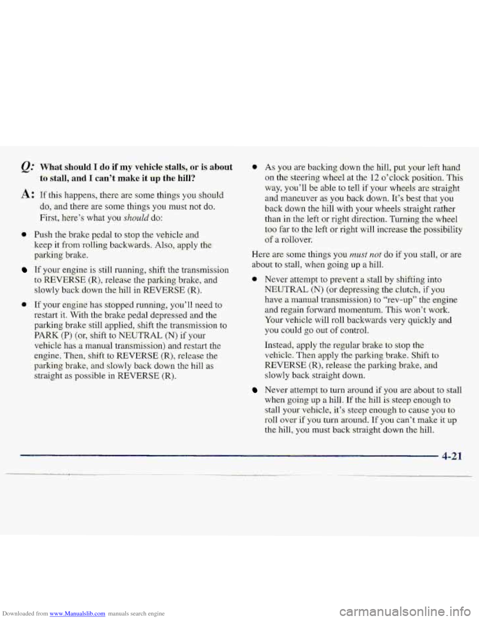 CHEVROLET S10 1997 2.G Owners Manual Downloaded from www.Manualslib.com manuals search engine QZ What.shou1.d I do if my vehicle stalls, or is about
to stall,
and I can’t make it up the hill?
A:- If this happens, .thexe are some t CHEVROLET S10 1997 2.G Owners Manual Downloaded from www.Manualslib.com manuals search engine QZ What.shou1.d I do if my vehicle stalls, or is about
to stall,
and I can’t make it up the hill?
A:- If this happens, .thexe are some t