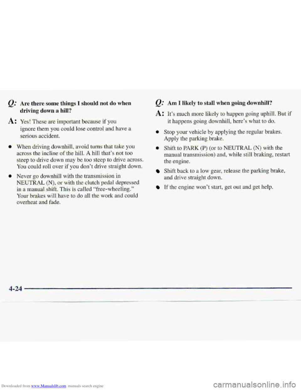 CHEVROLET S10 1997 2.G Owners Manual Downloaded from www.Manualslib.com manuals search engine Q.’ Are there some things-I should notdo when
A: Yes! These are important because if you
.driving ’down a hill?
ignore them you could l CHEVROLET S10 1997 2.G Owners Manual Downloaded from www.Manualslib.com manuals search engine Q.’ Are there some things-I should notdo when
A: Yes! These are important because if you
.driving ’down a hill?
ignore them you could l