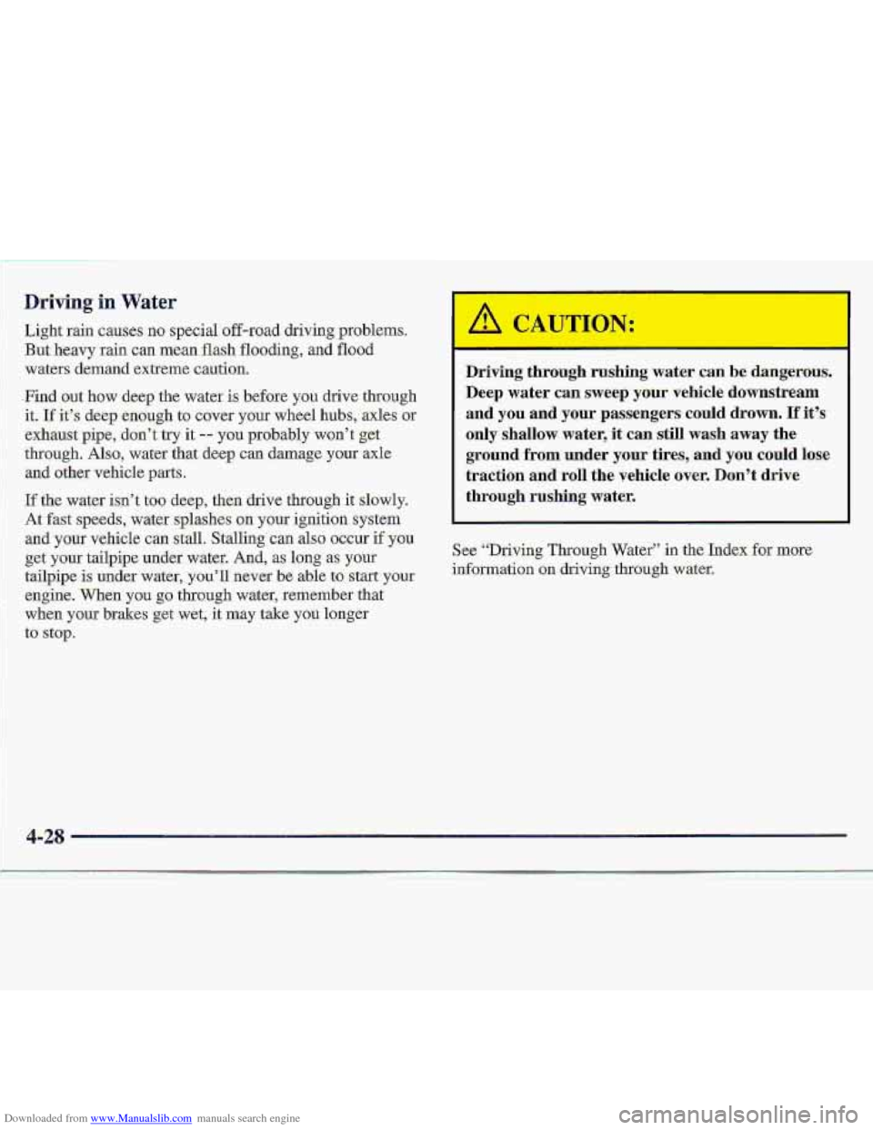 CHEVROLET S10 1997 2.G Owners Manual Downloaded from www.Manualslib.com manuals search engine Driving in Water
Light rain causes no specialaff-road driving problems.
But .ke.avy rain
can .mean flash flooding, and flood
waters dem CHEVROLET S10 1997 2.G Owners Manual Downloaded from www.Manualslib.com manuals search engine Driving in Water
Light rain causes no specialaff-road driving problems.
But .ke.avy rain
can .mean flash flooding, and flood
waters dem