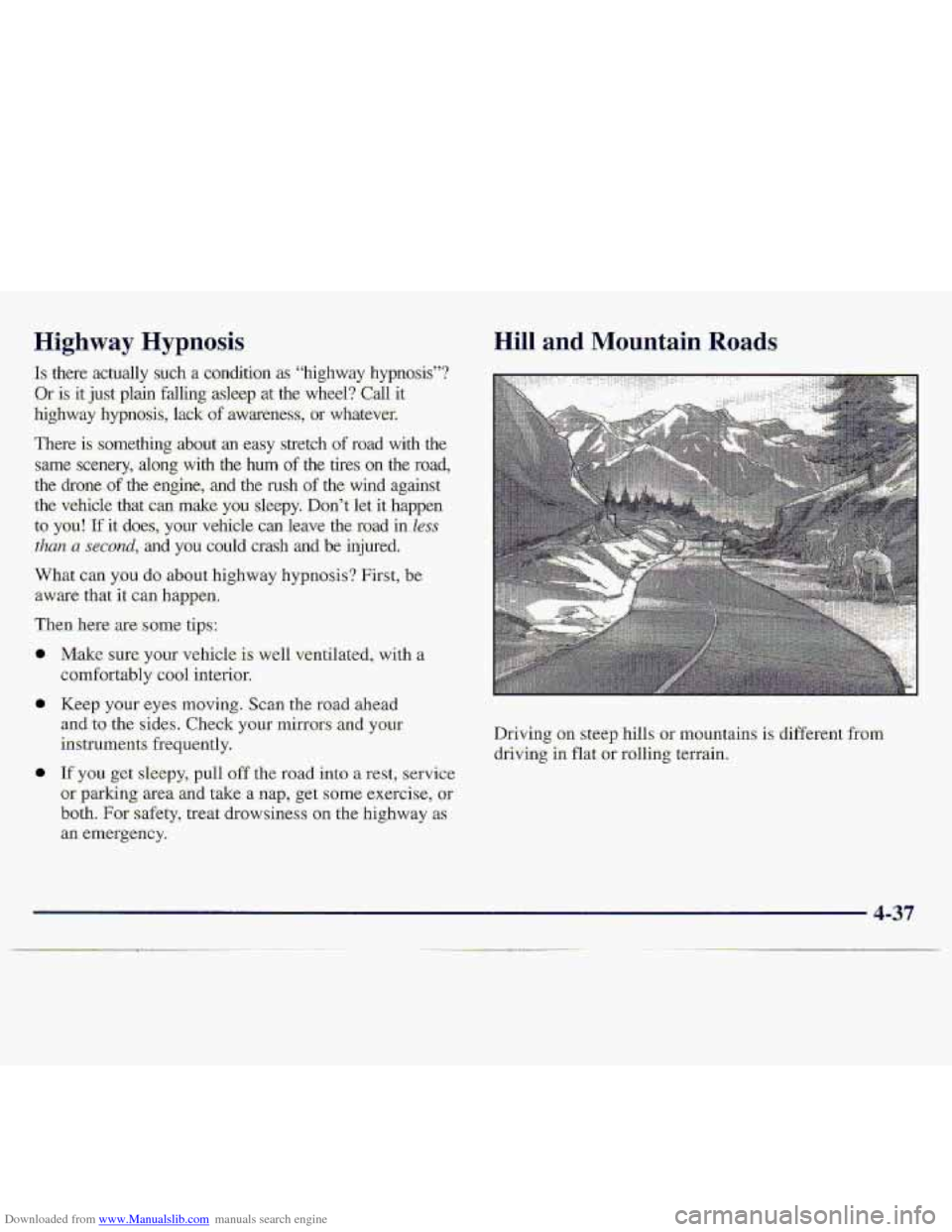 CHEVROLET S10 1997 2.G Owners Manual Downloaded from www.Manualslib.com manuals search engine Highway Hypnosis
:,Is there actually such a condtion as “highway hypnosis”?
“Or is it just plain falling asleep at the wheel? . CHEVROLET S10 1997 2.G Owners Manual Downloaded from www.Manualslib.com manuals search engine Highway Hypnosis
:,Is there actually such a condtion as “highway hypnosis”?
“Or is it just plain falling asleep at the wheel? .