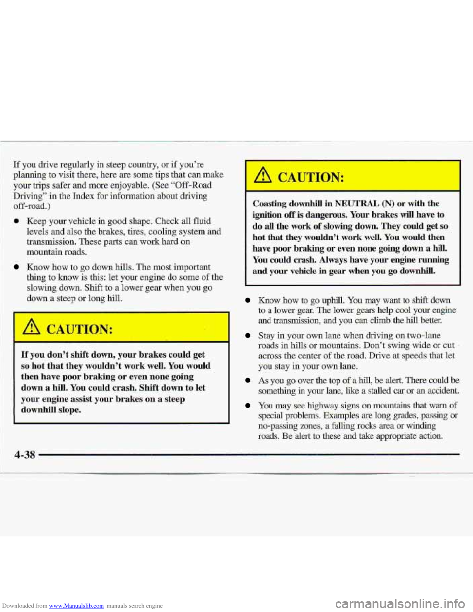 CHEVROLET S10 1997 2.G Owners Manual Downloaded from www.Manualslib.com manuals search engine If you drive regularly in steep country, or if youre
planning to visit there, here are some tips that can make
your trips safer-and more CHEVROLET S10 1997 2.G Owners Manual Downloaded from www.Manualslib.com manuals search engine If you drive regularly in steep country, or if youre
planning to visit there, here are some tips that can make
your trips safer-and more