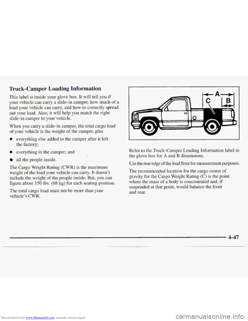 CHEVROLET S10 1997 2.G Owners Manual Downloaded from www.Manualslib.com manuals search engine Truck-Camper Loading. In.forrnatbon
This label is inside your glove box. It will tell you if
your vehicle can ca.my a- slide-in camper, ho CHEVROLET S10 1997 2.G Owners Manual Downloaded from www.Manualslib.com manuals search engine Truck-Camper Loading. In.forrnatbon
This label is inside your glove box. It will tell you if
your vehicle can ca.my a- slide-in camper, ho