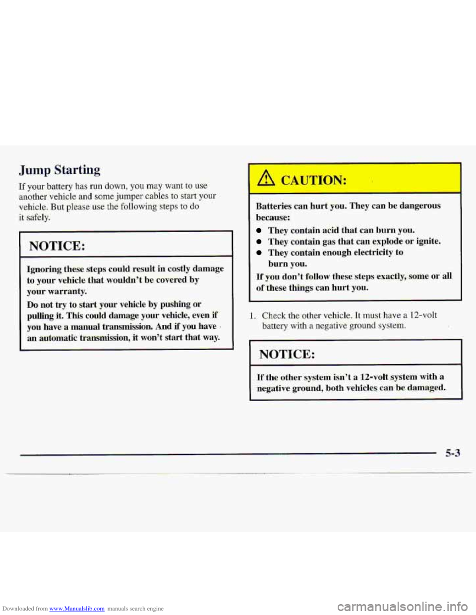 CHEVROLET S10 1997 2.G Owners Manual Downloaded from www.Manualslib.com manuals search engine Jump S t-arting. 
If your battery has run clown, you m.ay want to use 
another vehic1.e and some jumper cables to start your 
vehicle, 
But p1e