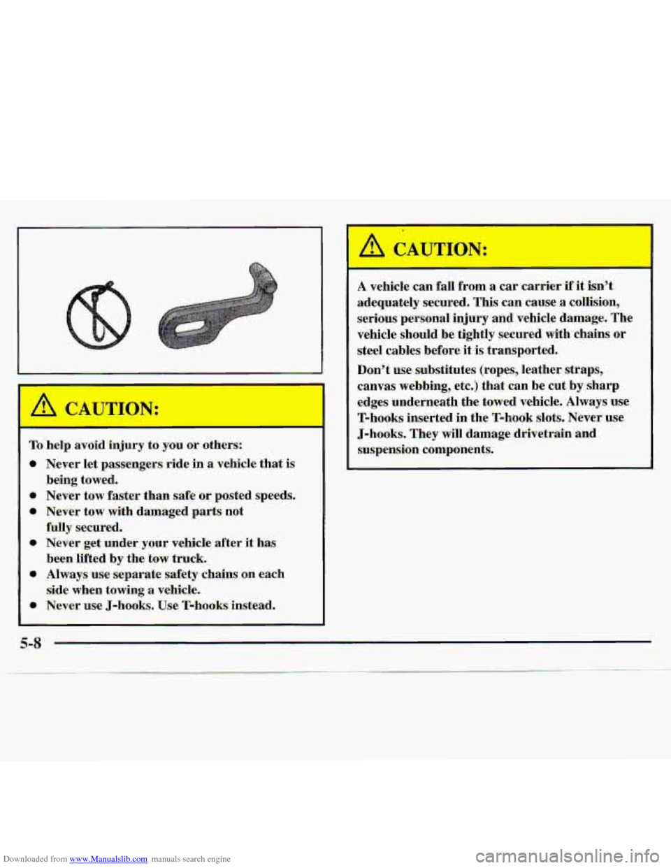 CHEVROLET S10 1997 2.G Owners Manual Downloaded from www.Manualslib.com manuals search engine I 
TO hdp avoid injury to you or! otfiws: 
* Never let passengers  ride in a vehicle  that is 
@ Never  tow  faster  than safe or posted  speed