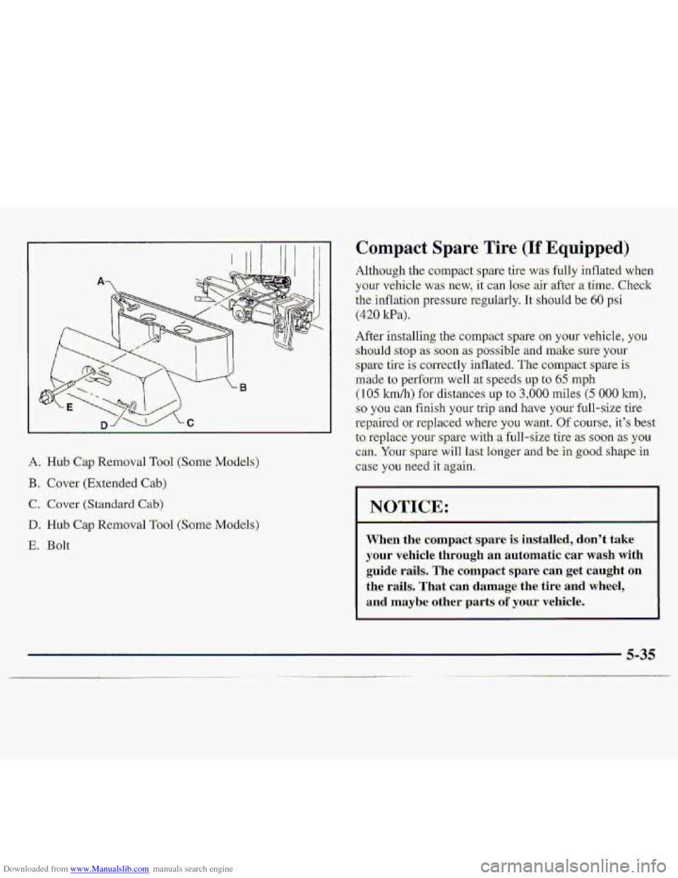 CHEVROLET S10 1997 2.G Owners Manual Downloaded from www.Manualslib.com manuals search engine A, Hub Cap Removal Tool (Some Mmiels)
E. Cover (Extended Cab)
%. Cover (Stand,ard Cab)
D. Hub Cap Removal Tool (Some Models)
E. Bdt
Compa CHEVROLET S10 1997 2.G Owners Manual Downloaded from www.Manualslib.com manuals search engine A, Hub Cap Removal Tool (Some Mmiels)
E. Cover (Extended Cab)
%. Cover (Stand,ard Cab)
D. Hub Cap Removal Tool (Some Models)
E. Bdt
Compa