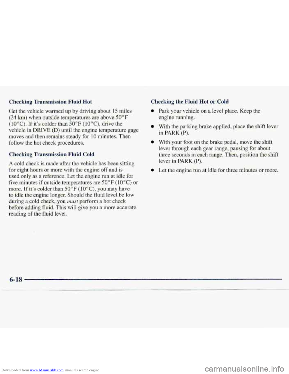 CHEVROLET S10 1997 2.G Owners Manual Downloaded from www.Manualslib.com manuals search engine Get the vehicle warmed up by driving about IS miles 
(24 km) when outside trnperaturas aie above .50°F 
(1,O"C). Z:its~c<older than 50°F (10