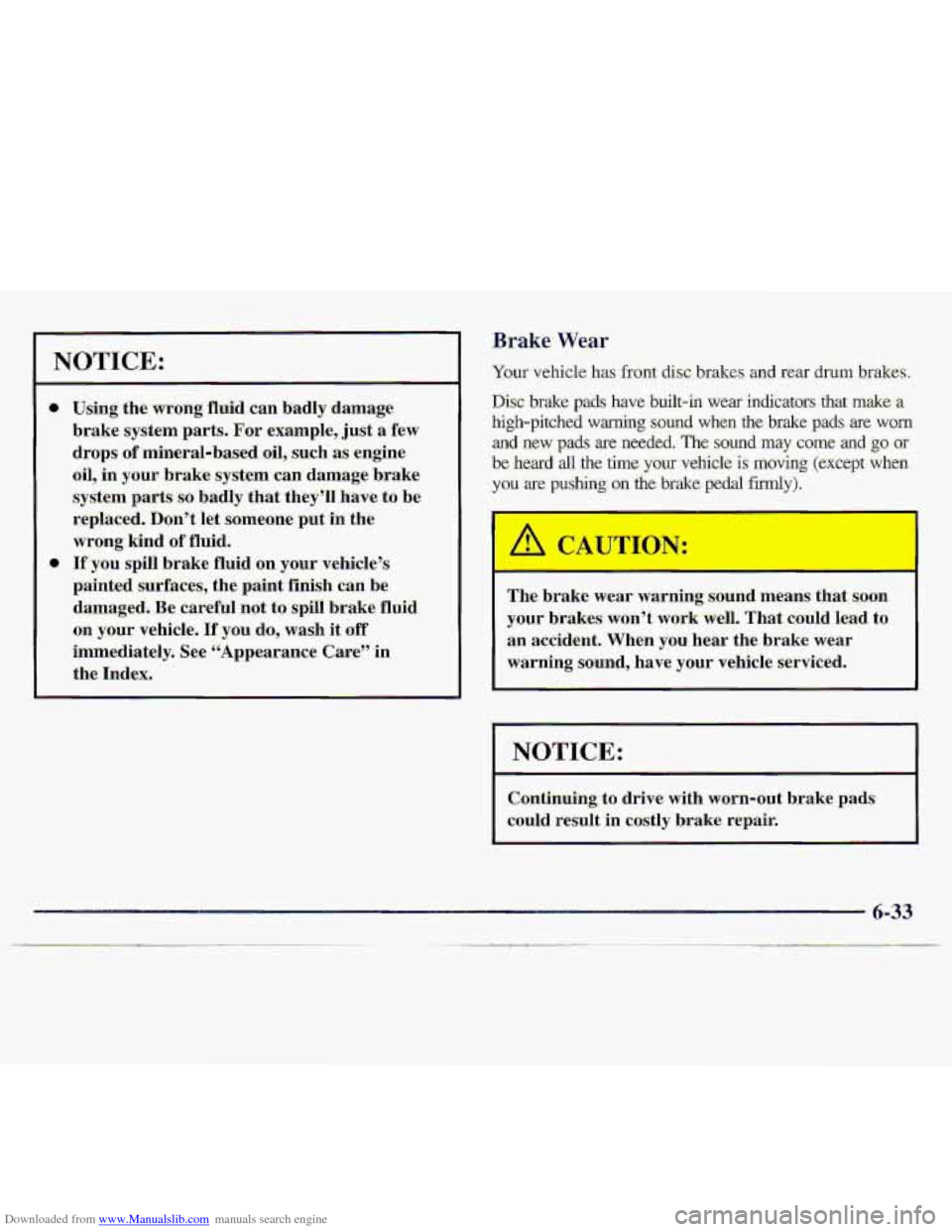 CHEVROLET S10 1997 2.G Owners Manual Downloaded from www.Manualslib.com manuals search engine Using the wrong fluid can badly damage
brake system parts, For example,
just a few
drops
of mineral-based oil, such as. engine
oil, i CHEVROLET S10 1997 2.G Owners Manual Downloaded from www.Manualslib.com manuals search engine Using the wrong fluid can badly damage
brake system parts, For example,
just a few
drops
of mineral-based oil, such as. engine
oil, i