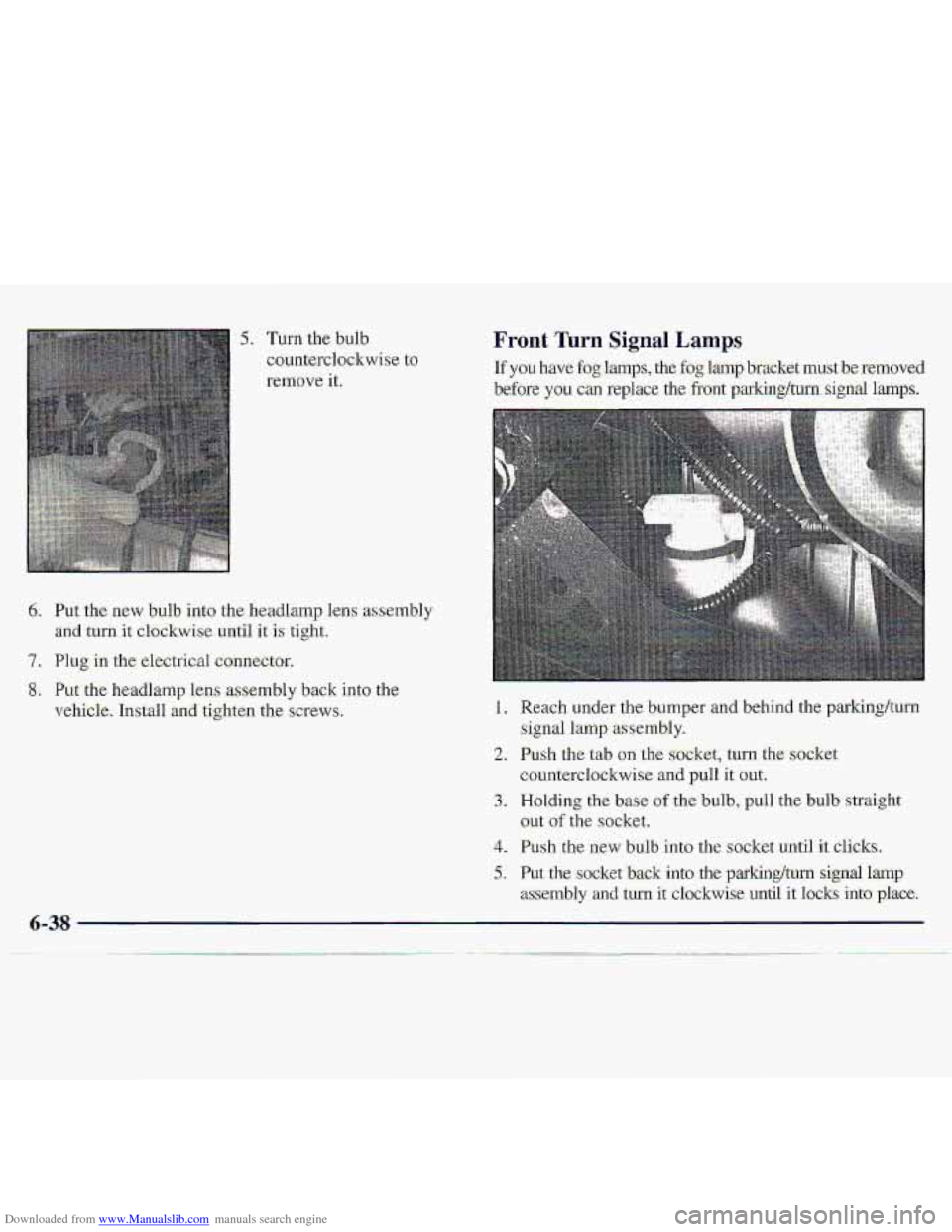 CHEVROLET S10 1997 2.G Owners Manual Downloaded from www.Manualslib.com manuals search engine 5. Turn the.  bulb 
countercl.ockrwise 
to 
remove it. 
6. .Put-the new bulb into theheadlamp  lens  ass-ernbiy 
7. PhLg in the e1ectric.al con