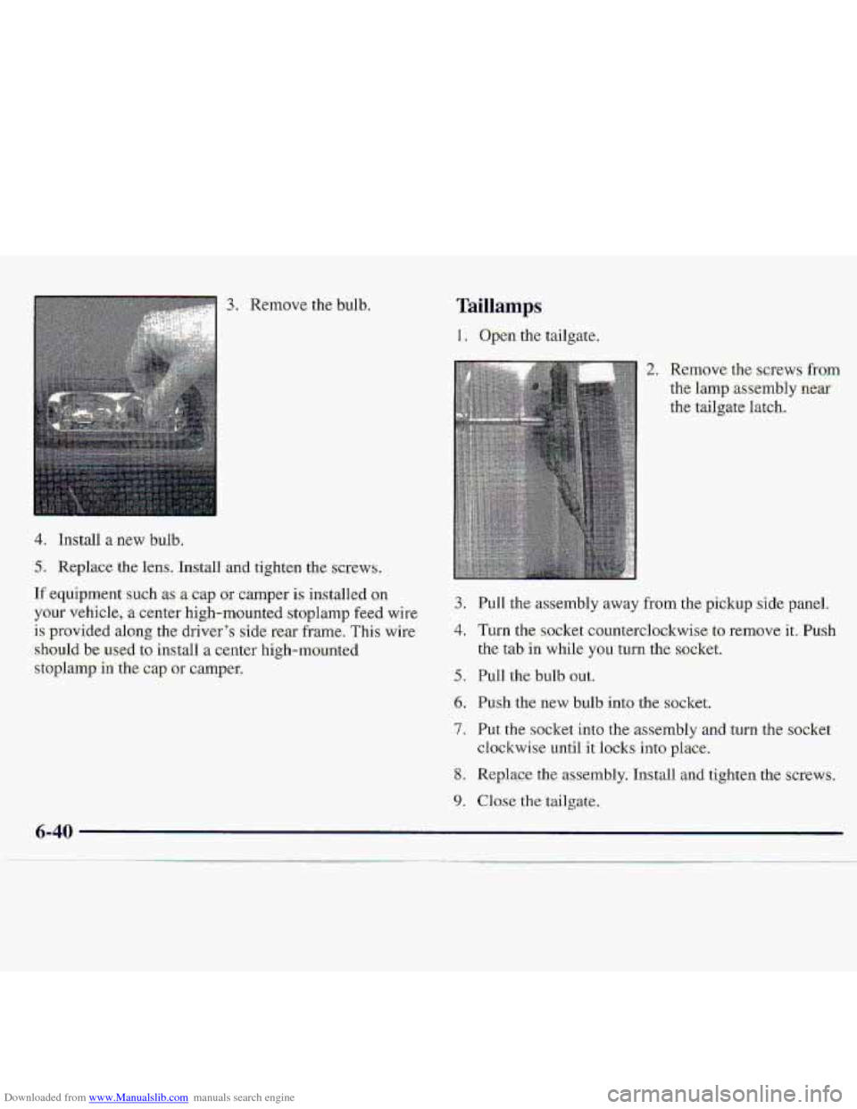 CHEVROLET S10 1997 2.G Owners Manual Downloaded from www.Manualslib.com manuals search engine 4. Insrall a new bulb? 
3. Remove. the bulb. 
and tighten the screws. 
If equipment--such as a cap or camper is installed on 
your vehicle, a c