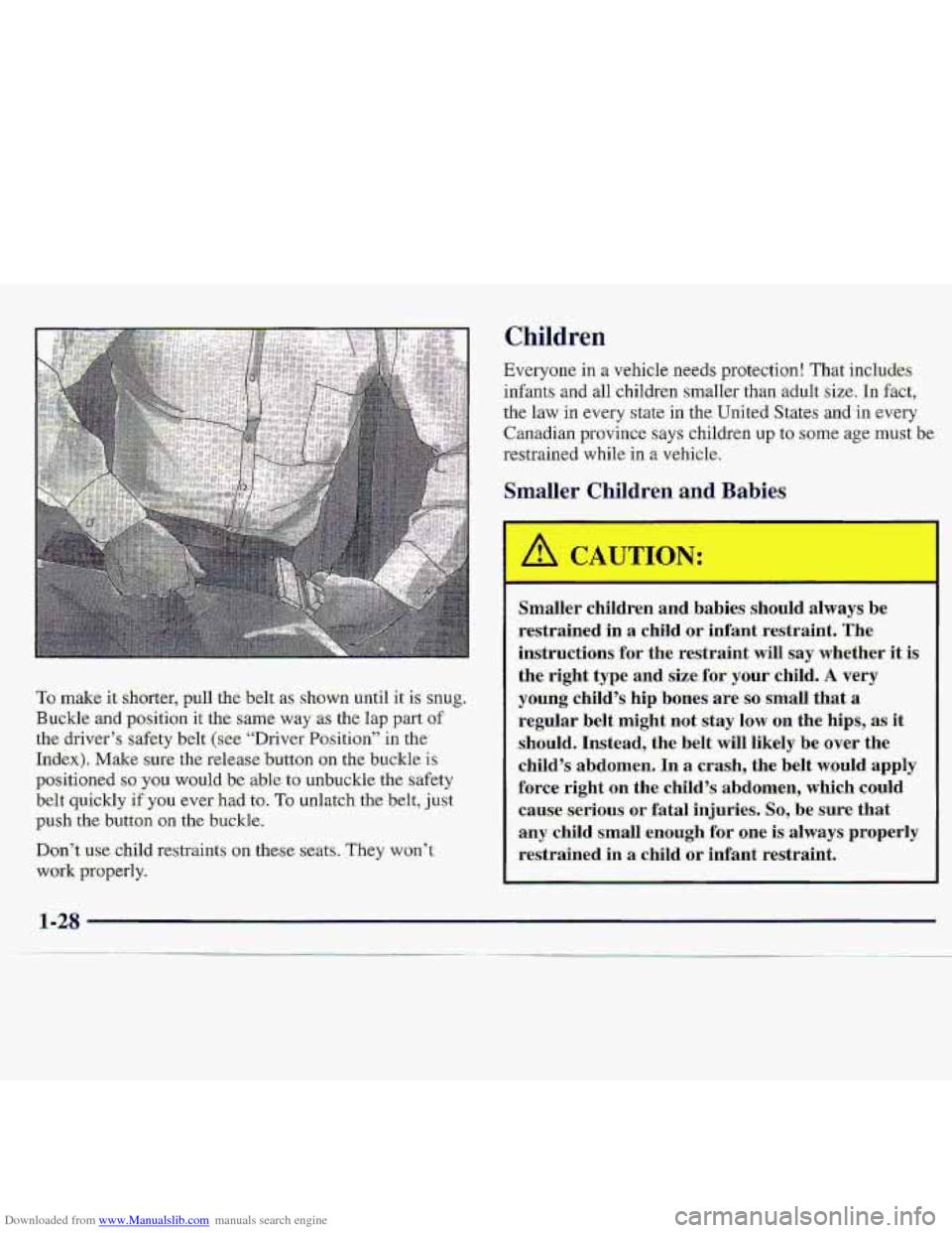 CHEVROLET S10 1997 2.G Owners Manual Downloaded from www.Manualslib.com manuals search engine Childr 1
To make it shorter, pull the belt as shdwn until it is snug,.
Buckle and position it the same way as thelap pxrt of
,,the dr CHEVROLET S10 1997 2.G Owners Manual Downloaded from www.Manualslib.com manuals search engine Childr 1
To make it shorter, pull the belt as shdwn until it is snug,.
Buckle and position it the same way as thelap pxrt of
,,the dr