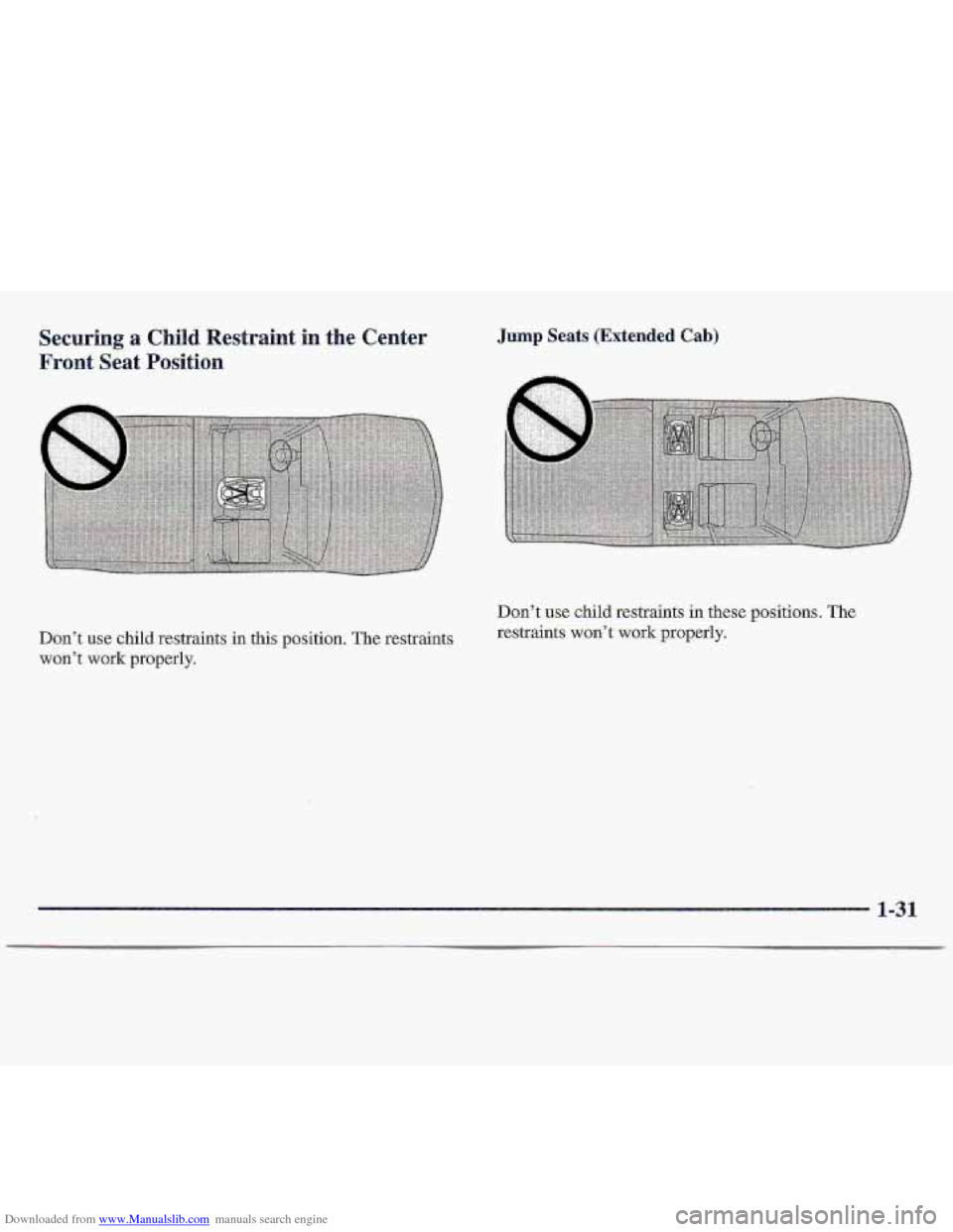 CHEVROLET S10 1997 2.G Owners Manual Downloaded from www.Manualslib.com manuals search engine Securing a Child  Restraint in the Center 
Front 
Seat Position 
Don’t use child restraints  in this position. The restraints 
won’t work p