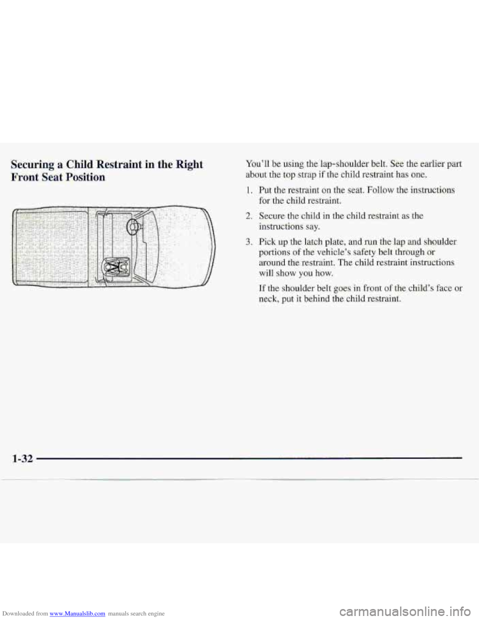 CHEVROLET S10 1997 2.G Owners Manual Downloaded from www.Manualslib.com manuals search engine S.e.curing a Child. ]Restraint-in  the  Right 
Front 
Seat PosMo,n, 
Youll be using the hp-shoulder.belt. See the earlier part 
about the top 