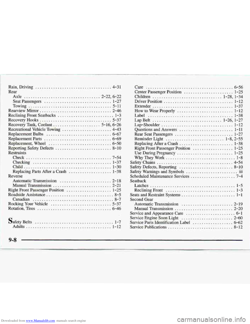 CHEVROLET S10 1997 2.G Owners Manual Downloaded from www.Manualslib.com manuals search engine Rain, Driving ................................... 4-31
Axle .................................. 2-22,6-22
S,eat. Passengers
............... CHEVROLET S10 1997 2.G Owners Manual Downloaded from www.Manualslib.com manuals search engine Rain, Driving ................................... 4-31
Axle .................................. 2-22,6-22
S,eat. Passengers
...............