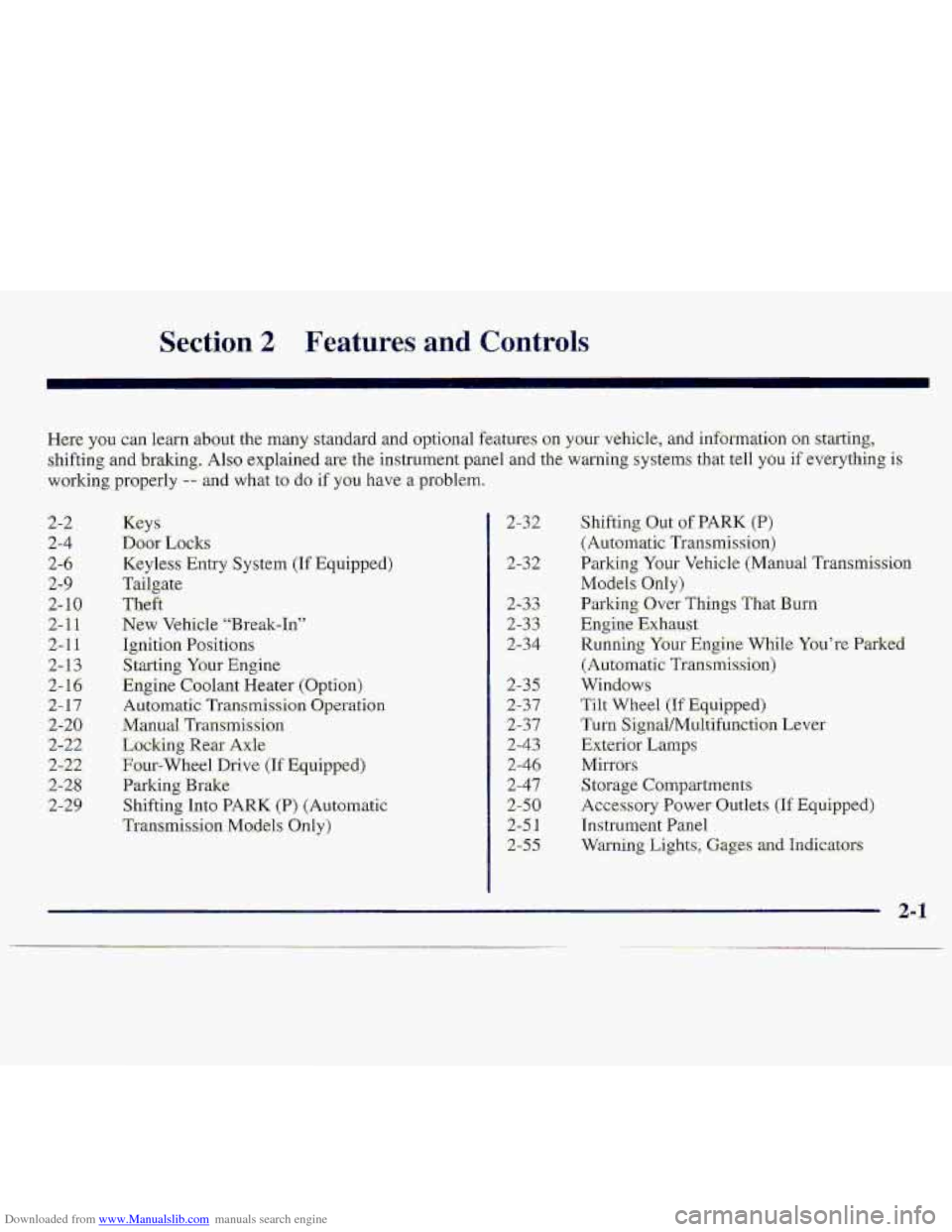 CHEVROLET S10 1997 2.G Owners Manual Downloaded from www.Manualslib.com manuals search engine Section 2 Features and Controls
Here y~u can learn about the many standard and opti-onal features o.n your-vehide, and irkofmation on starting CHEVROLET S10 1997 2.G Owners Manual Downloaded from www.Manualslib.com manuals search engine Section 2 Features and Controls
Here y~u can learn about the many standard and opti-onal features o.n your-vehide, and irkofmation on starting