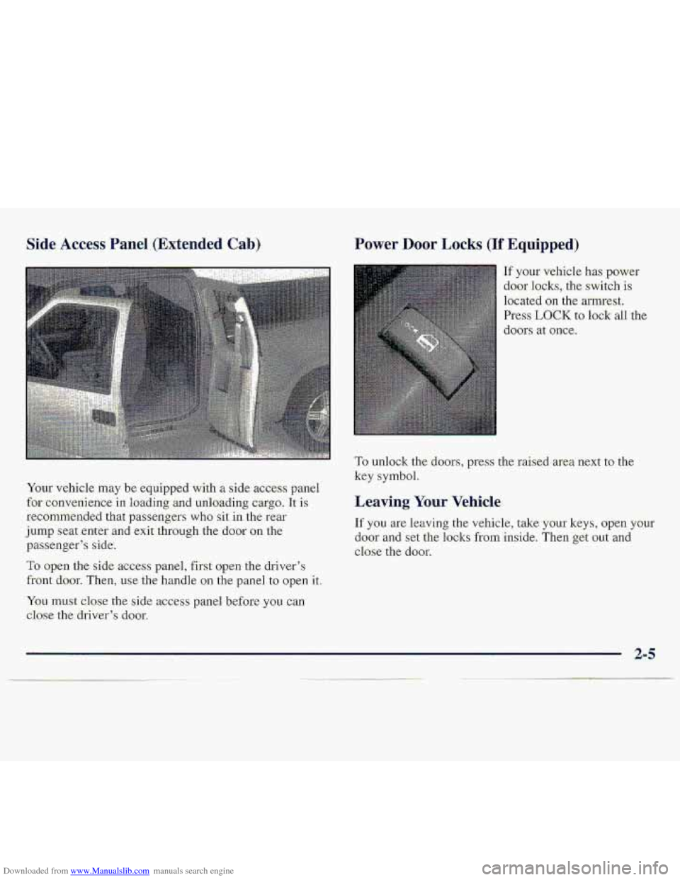 CHEVROLET S10 1997 2.G Owners Manual Downloaded from www.Manualslib.com manuals search engine Side Access Panel (Extended Cab) 
Your vehicle  may be eq-uipped  with a side acces-s  panel 
for c0nv.enienc.e in loading-and unloading cargo.